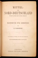 Karl Baedeker: Mittel- Und Nord-Deutschland. Westlich Bis Zum Rhein. Handbuch Für Reisiende. Leipzig,... - Unclassified