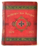 Illustrierte Geschichte Des Krieges 1870/71. Stuttgart-Berlin-Leipzig, é.n., Union Deutsche... - Unclassified