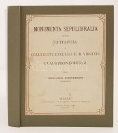 Ubaldus Kostersitz: Monumenta Sepulchralia Eorumque Epitaphia In Collegiata Ecclesia B. M. Virginis... - Non Classés