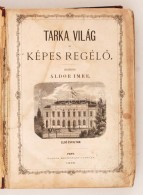 Tarka Világ Képes RegélÅ‘. Szerk. Áldor Imre. ElsÅ‘ évfolyam (teljes, Több... - Unclassified