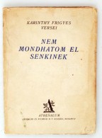 Karinthy Frigyes: Nem Mondhatom El Senkinek. Budapest, é.n. (1930), Athenaeum Irodalmi és Nyomdai... - Non Classés