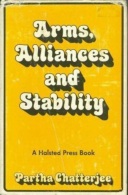 Arms, Alliances, And Stability: The Development Of The Structure Of International Politics By Chatterjee, Partha - Politica/ Scienze Politiche