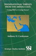 Transnational Threats From The Middle East: Crying Wolf Or Crying Havoc? By Anthony H Cordesman (ISBN 9781584870012) - Politik/Politikwissenschaften