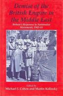 Demise Of The British Empire In The Middle East: Britain's Responses To Nationalist Movements 1943-55 By Michael Cohen - Middle East