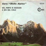 COMBO - 45 Giri - Lato "A" - Sul Ponte Di Bassano - Lato "B" - O Dio Del Cielo  - Coro "Stella Alpina"- - Otros - Canción Italiana