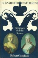 Elizabeth And Catherine - Empresses Of All The Russias By Robert Coughlan (ISBN 9780356082639) - Europe