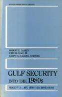 Gulf Security Into The 1980's: Perceptual And Strategic Dimensions Edited By Robert G. Darius, John W. Amos II & Magnus - Politiques/ Sciences Politiques