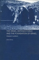 The Israeli Defence Forces And The Foundation Of Israel: Utopia In Uniform By Ze'ev Drory (ISBN 9780714685526) - Moyen Orient