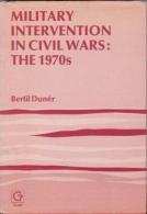 Military Intervention In Civil Wars: The 1970's By Duner, Bertil (ISBN 9780566007934) - Politiques/ Sciences Politiques