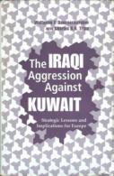 The Iraqi Aggression Against Kuwait: Strategic Lessons And Implications For Europe By Danspeckgruber, Wolfgang F - Nahost