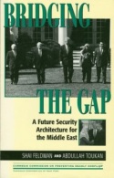 Bridging The Gap: A Future Security Architecture For The Middle East By Feldman, Shai & Toukan, Abdullah - Politics/ Political Science