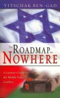 The Roadmap To Nowhere: A Layman's Guide To The Middle East Conflict By Ben-Gad, Yitschak (ISBN 9780892215782) - Politiek/ Politieke Wetenschappen