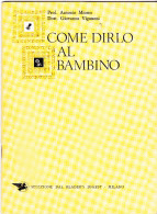 COME DIRLO AL BAMBINO - ANTONIO MIOTTO- GIVANNA VIGAGNONI - SELEZIONE - 1971 - Geneeskunde, Psychologie