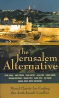 The Jerusalem Alternative: Moral Clarity For Ending The Arab-Israeli Conflict Edited By Dmitry Radyshevsky - Politica/ Scienze Politiche