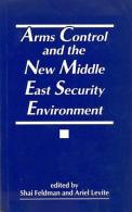 Arms Control And The New Middle East Security Environment By Feldman, Shai And Levite, Ariel (ISBN 9789654590112) - Politics/ Political Science