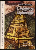 LE RAYON FANTASTIQUE N° 67 " L'AVENTURE ALPHEENNE " SERGE-MARTEL DE 1960 - Le Rayon Fantastique