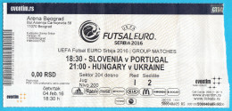 UEFA FUTSAL EURO 2016. - Ticket For Matches SLOVENIA : PORTUGAL And HUNGARY : UKRAINE - Billet Biglietto Billete Bilhete - Match Tickets