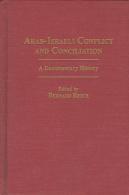 Arab-Israeli Conflict And Conciliation: A Documentary History By Bernard Reich (ISBN 9780313298561) - Medio Oriente