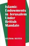 Islamic Endowments In Jerusalem Under British Mandate By Yitzhak Reiter (ISBN 9780714643427) - Moyen Orient