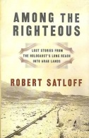 Among The Righteous: Lost Stories From The Holocaust's Long Reach Into Arab Lands By Robert Satloff ISBN 9781586483999 - Medio Oriente