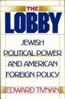 The Lobby: Jewish Political Power And American Foreign Policy By Tivnan, Edward (ISBN 9780671501532) - 1950-Hoy