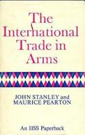 International Trade In Arms (Study In International Security) By John Stanley, Maurice Pearton (ISBN 9780701117450) - Politics/ Political Science