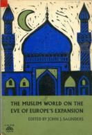 The Muslim World On The Eve Of Europe's Expansion Edited By John J. Saunders - Nahost