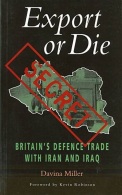 Export Or Die: Britain's Defence Trade With Iran And Iraq (Global Issues) By Miller, Davina (ISBN 9780304338535) - Andere & Zonder Classificatie