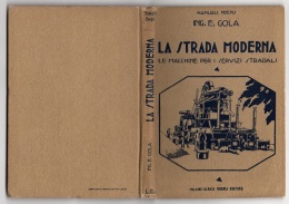 05274 "ING. E. GOLA - LA STRADA MODERNA - LE MACCHINE PER I SERVIZI STRADALI - ULRICO HOEPLI  MILANO - 1926" ORIGINALE - Otros & Sin Clasificación