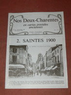 NOS CHARENTES EN CPA /      SAINTES 1900 QUARTIER RUE COMMERCE MONUMENTS    / ROCHEFORT/ ROYAN / OLERON / SAUJON - Poitou-Charentes