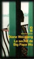 Le Secret De Big Papa Wu Par Diane Wei Liang (1018 N° 4222 ISBN 9782264019117) - 10/18 - Bekende Detectives