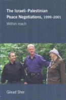 The Israeli-Palestinian Peace Negotiations, 1999-2001 Within Reach By Sher, Gilead (ISBN 9780714685427) - Middle East