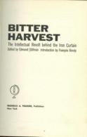 Bitter Harvest: The Intellectual Revolt Behind The Iron Curtain Edited By Edmund Stillman - Europa