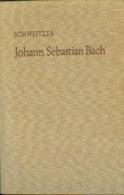 Johann Sebastian Bach By Schweitzer, Albert - Biographien & Memoiren