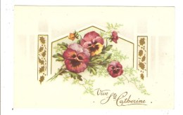 CARTE POSTALE ANCIENNE FANTAISIE - VIVE SAINTE CATHERINE - FLEUR - PENSEE - Saint-Catherine's Day