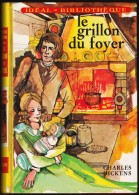 Charles Dickens - Le Grillon Du Foyer - Idéal Bibliothèque - ( 1973 ) . - Ideal Bibliotheque