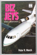 RB 1089 - Aviation Book Biz Jets - Business & Corporate Aircraft  - 96 PagesR. March - Transports