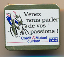 Pin´s : CREDIT MUTUEL DU NORD, Venez Nous Parler De Vos Passions ! Banque, Cyclisme, Vélo... - Banken