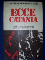 M#0P60 Giuseppe Riccardo Guido ECCE CATANIA Garzanti I^ Ed.1985/II GUERRA MONDIALE - Guerra 1939-45