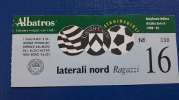 SOCCER Football Ticket:  Italian League Serie B  1994/95 Udinese Stadion Friuli Laterali Nord Ragazzi Calcio - Match Tickets