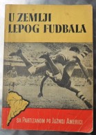 U ZEMLJI LEPOG FUDBALA-SA PARTIZANOM PO JUŽNOJ AMERICI, PARTIZAN BEOGRAD - Libri