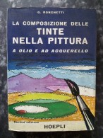 M#0P92 G.Ronchetti LA COMPOSIZIONE DELLE TINTE NELLA PITTURA AD OLIO E AD ACQUERELLO Hoepli Ed.1977 - Decoratie