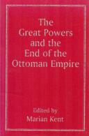 The Great Powers And The End Of The Ottoman Empire By Marian Kent (ISBN 9780714641546) - Europe