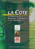 La Cote 2015-2016 Des Billets De La Banque De France Et Du Trésor Broché – 18 Mai 2015 De Claude Fayette (Auteur) - Boeken & Software