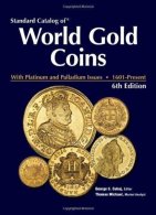 Standard Catalog Of World Gold Coins By Michael, Thomas Published By Krause Publications 6th (sixth) Edition (2009) - Literatur & Software