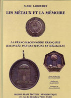 La Franc-Maçonnerie Française Racontée Par Ses Jetons Et Médailles Marc Labouret - Literatur & Software