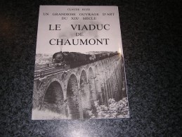 LE VIADUC DE CHAUMONT Un Grandiose Ouvrage D´ Art Au 19 è Siècle Roze Régionalisme Decomble Chemins De Fer Architecture - Champagne - Ardenne