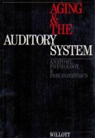 Aging & The Auditory System: Anatomy, Physiology, & Psychophysics By James F. Willott (ISBN 9781870332132) - Médecine/ Nursing