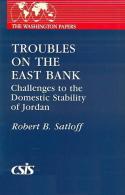 Troubles On The East Bank: Challenges To The Domestic Stability Of Jordan By Robert B. Satloff (ISBN 9780275926182) - Midden-Oosten