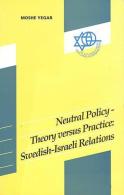 Neutral Policy -- Theory Versus Practice: Swedish-Israeli Relations By Yegar, Moshe (ISBN 9780026522144) - Politics/ Political Science